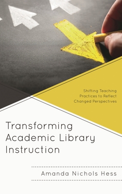 Transforming Academic Library Instruction: Shif... 1538110539 Book Cover