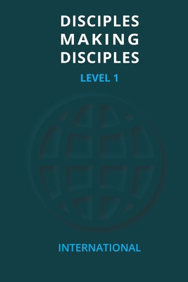 Disciples Making Disciples - Level 1 165722046X Book Cover