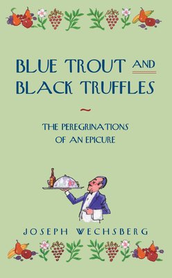 Blue Trout and Black Truffles: The Peregrinatio... 0897331346 Book Cover