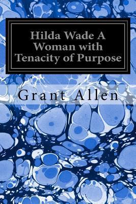 Hilda Wade A Woman with Tenacity of Purpose 1535291877 Book Cover