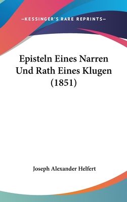 Episteln Eines Narren Und Rath Eines Klugen (1851) [German] 1161240403 Book Cover