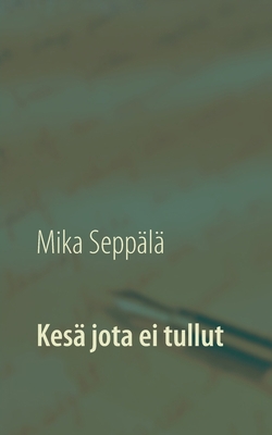 Kesä jota ei tullut [Finnish] 9528025269 Book Cover