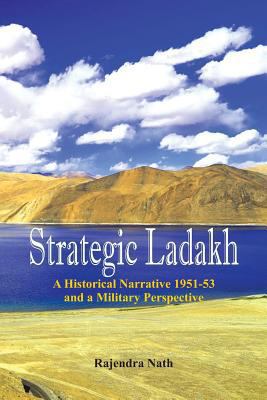 Strategic Ladakh: A Historical Narrative 1951-5... 9385563394 Book Cover