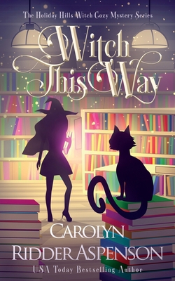 Witch This Way: A Holiday Hills Witch Cozy Mystery 164875015X Book Cover