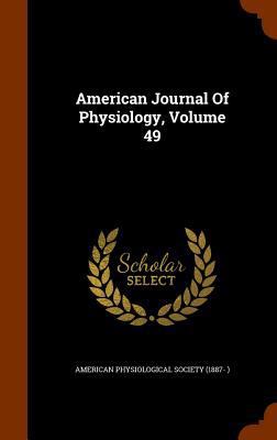 American Journal of Physiology, Volume 49 1345413637 Book Cover