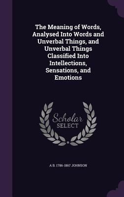 The Meaning of Words, Analysed Into Words and U... 1347176713 Book Cover