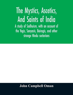 The mystics, ascetics, and saints of India: a s... 9354010849 Book Cover