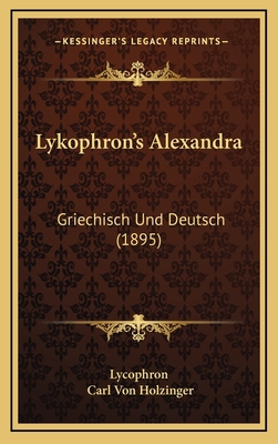 Lykophron's Alexandra: Griechisch Und Deutsch (... 116505261X Book Cover