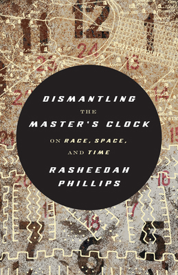 Dismantling the Master's Clock: On Race, Space,... 1849355614 Book Cover