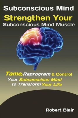 Subconscious Mind: Strengthen Your Subconscious... 1951737539 Book Cover