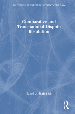 Comparative and Transnational Dispute Resolution 0367374625 Book Cover