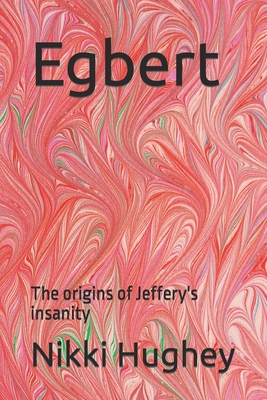 Egbert: The origins of Jeffery's insanity B0CFCL3WYW Book Cover