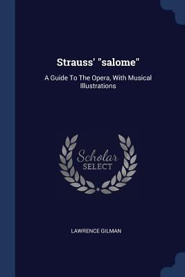Strauss' salome: A Guide To The Opera, With Mus... 1377238393 Book Cover
