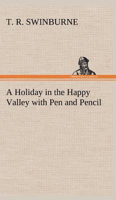 A Holiday in the Happy Valley with Pen and Pencil 3849163253 Book Cover