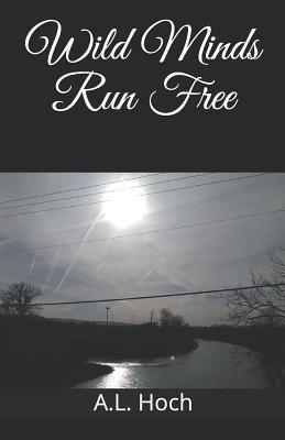 Wild Minds Run Free: The Beginning 1097501876 Book Cover