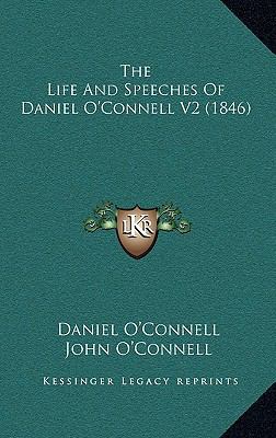 The Life And Speeches Of Daniel O'Connell V2 (1... 1167310055 Book Cover