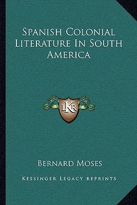 Spanish Colonial Literature In South America 116312933X Book Cover