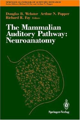 The Mammalian Auditory Pathway: Neuroanatomy 0387978003 Book Cover