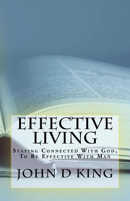 Effective Living: Staying Connected With God, T... 1985173875 Book Cover