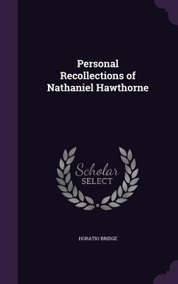 Personal Recollections of Nathaniel Hawthorne 1356426131 Book Cover
