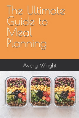 The Ultimate Guide to Meal Planning B0BYBL4TXR Book Cover