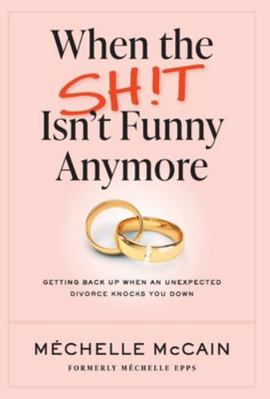 When the Sh!t Isn't Funny Anymore: Getting back... B0G2TN63NB Book Cover