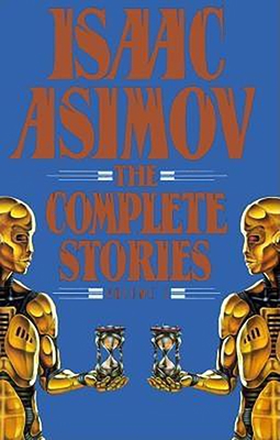 Isaac Asimov: The Complete Stories, Volume 1 038541627X Book Cover