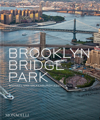 Brooklyn Bridge Park: Michael Van Valkenburgh A... 1580936172 Book Cover