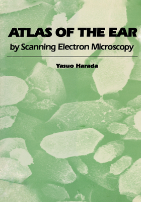 Atlas of the Ear: By Scanning Electron Microscopy 0852004982 Book Cover