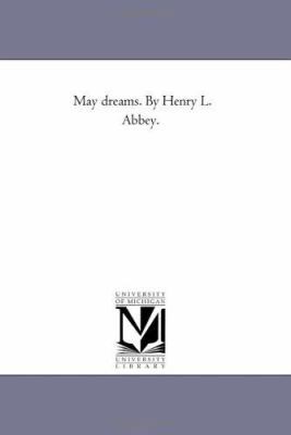 May Dreams. by Henry L. Abbey. 1425511201 Book Cover