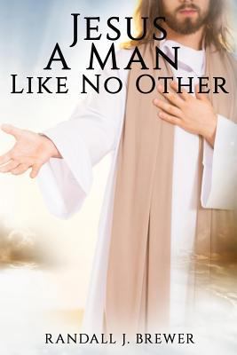 Jesus: A Man Like No Other 1945698993 Book Cover
