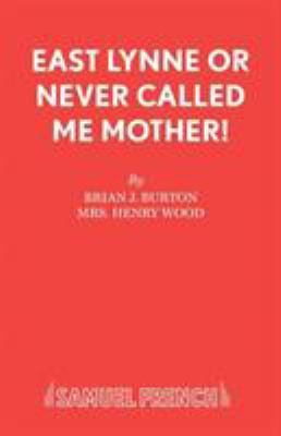 East Lynne or Never Called Me Mother! 057311191X Book Cover