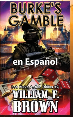 Burke's Gamble, en Español: Bob Burke Action Th... [Spanish] 1088149057 Book Cover