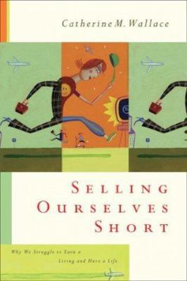 Selling Ourselves Short: Why We Struggle to Ear... 1587430797 Book Cover