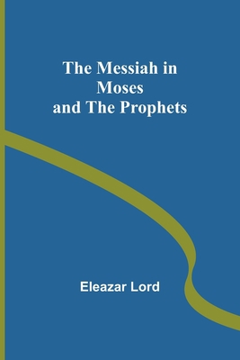 The Messiah in Moses and the Prophets 9357388176 Book Cover