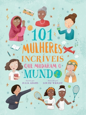 101 mulheres incríveis que mudaram o mundo [Portuguese] 6558880768 Book Cover