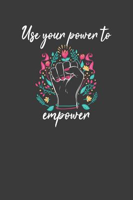 Use Your Power to Empower: Motivational and Ins... 1082104612 Book Cover