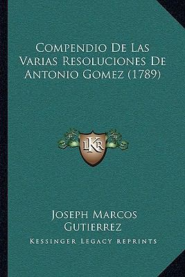 Compendio De Las Varias Resoluciones De Antonio... [Spanish] 1166055787 Book Cover