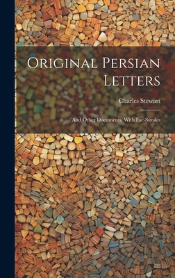 Original Persian Letters: And Other Documents, ... 1020304251 Book Cover