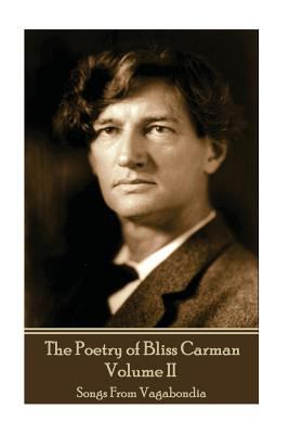 The Poetry of Bliss Carman - Volume II: Songs F... 1787371999 Book Cover