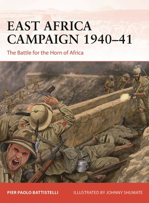 East Africa Campaign 1940-41: The Battle for th... 1472860713 Book Cover