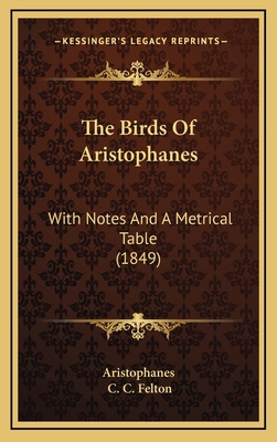 The Birds Of Aristophanes: With Notes And A Met... 1165562987 Book Cover