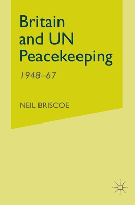 Britain and Un Peacekeeping: 1948-67 1349512028 Book Cover