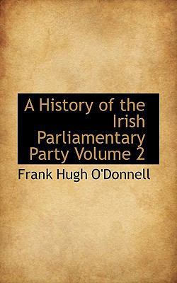 A History of the Irish Parliamentary Party Volu... 1117293971 Book Cover