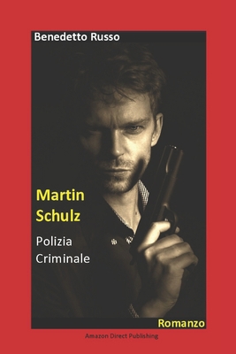 Martin Schulz, polizia criminale. [Italian] B0C87Q335X Book Cover