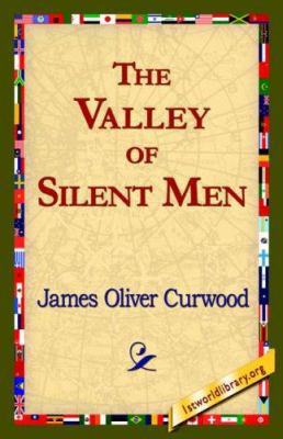 The Valley of Silent Men 1421821559 Book Cover