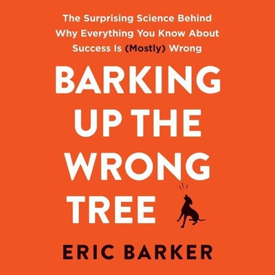 Barking Up the Wrong Tree: The Surprising Scien... 1538415798 Book Cover