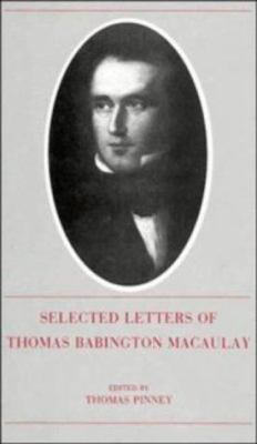 The Selected Letters of Thomas Babington Macaulay 0521240093 Book Cover