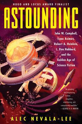 Astounding: John W. Campbell, Isaac Asimov, Rob... 0062571958 Book Cover