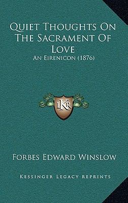 Quiet Thoughts On The Sacrament Of Love: An Eir... 1169023908 Book Cover